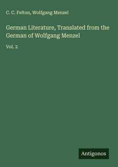 German Literature, Translated from the German of Wolfgang Menzel - Felton, C. C.; Menzel, Wolfgang