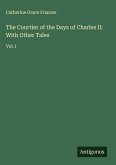 The Courtier of the Days of Charles II: With Other Tales