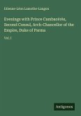Evenings with Prince Cambacérès, Second Consul, Arch-Chancellor of the Empire, Duke of Parma