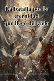 La batalla por la eternidad que llegó del cielo