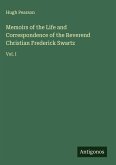 Memoirs of the Life and Correspondence of the Reverend Christian Frederick Swartz