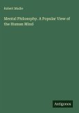 Mental Philosophy. A Popular View of the Human Mind