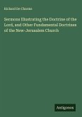 Sermons Illustrating the Doctrine of the Lord, and Other Fundamental Doctrines of the New-Jerusalem Church
