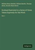 Scotland llustrated in a Series of Views Taken Expressly for this Work Scotland llustrated in a Series of Views Taken Expressly for this Work