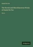 The Novels and Miscellanceous Works of Daniel De Foe