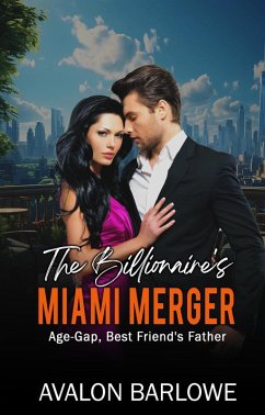 Cover The Billionaire's Miami Merger: Age-Gap, Best Friend's Father (eBook, ePUB)