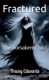 Fractured: The Forsaken Child (eBook, ePUB) Fractured: The Forsaken Child (eBook, ePUB)