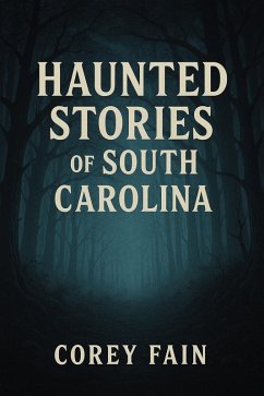 Cover Haunted Stories of South Carolina (True Haunted Stories, #2) (eBook, ePUB)