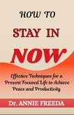 How to Stay in Now (Self Help Series, #2) (eBook, ePUB) How to Stay in Now (Self Help Series, #2) (eBook, ePUB)
