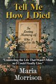 Tell Me How I Died (Maria Morrison's Deep Thoughts) (eBook, ePUB) Tell Me How I Died (Maria Morrison's Deep Thoughts) (eBook, ePUB)