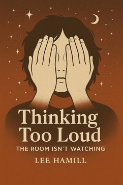 Cover Thinking Too Loud The Room Isn't Watching (eBook, ePUB)