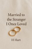 Married to the Stranger I Once Loved (eBook, ePUB)