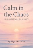 Calm in the Chaos (eBook, ePUB) Calm in the Chaos (eBook, ePUB)
