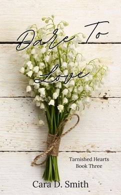 Cover Dare To Love (Tarnished Hearts, #3) (eBook, ePUB)