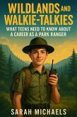 Wildlands and Walkie-Talkies: What Teens Need to Know About a Career as a Park Ranger (eBook, ePUB)
