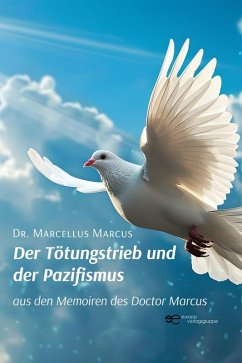 Der Tötungstrieb und der Pazifismus (eBook, ePUB) - Marcus, Marcellus