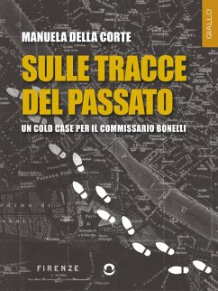 Sulle tracce del passato. Un cold case per il commissario Bonelli (eBook, ePUB) - Della Corte, Manuela