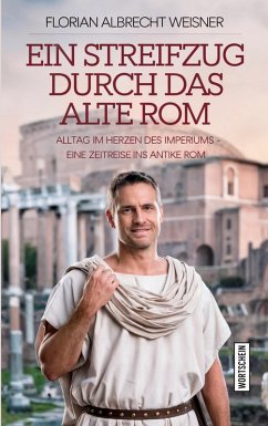 Cover Ein Streifzug durch das alte Rom: Alltag im Herzen des Imperiums (eBook, ePUB)