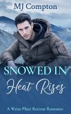 Snowed In: Heat Rises (Write Place Retreat Romance, #2) (eBook, ePUB) Snowed In: Heat Rises (Write Place Retreat Romance, #2) (eBook, ePUB)