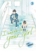 I Wanna Be Your Girl, Volume 3 (eBook, ePUB) I Wanna Be Your Girl, Volume 3 (eBook, ePUB)