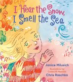 I Hear the Snow, I Smell the Sea (eBook, ePUB) I Hear the Snow, I Smell the Sea (eBook, ePUB)