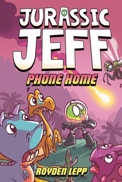 Cover Jurassic Jeff: Phone Home (Jurassic Jeff Book 3) (eBook, ePUB)
