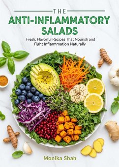 Cover The Anti-Inflammatory Salads Cookbook: Fresh, Flavorful Recipes That Nourish and Fight Inflammation Naturally (Anti-Inflammatory Cookbooks, #3) (eBook, ePUB)