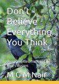 Don't Believe Everything You Think: Unmasking Lies, Truth, and the Mind's Illusions (eBook, ePUB) Don't Believe Everything You Think: Unmasking Lies, Truth, and the Mind's Illusions (eBook, ePUB)