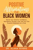 Positive Affirmations for Black Women: Rewire Your Mind for Confidence, Abundance, Success, Love, and Joy-One Powerful Statement at a Time (eBook, ePUB) Positive Affirmations for Black Women: Rewire Your Mind for Confidence, Abundance, Success, Love, and Joy-One Powerful Statement at a Time (eBook, ePUB)