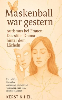 Cover Maskenball war gestern. Autismus bei Frauen: Das stille Drama hinter dem Lächeln. (eBook, ePUB)