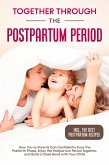 Together Through the Postpartum Period: How You as Parents Can Confidently Face the Postbirth Phase, Enjoy the Postpartum Period Together, and Build a Close Bond with Your Child - Including the Best Postpartum Recipes (eBook, ePUB) Together Through the Postpartum Period: How You as Parents Can Confidently Face the Postbirth Phase, Enjoy the Postpartum Period Together, and Build a Close Bond with Your Child - Including the Best Postpartum Recipes (eBook, ePUB)
