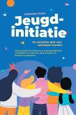 Jeugdinitiatie - De complete gids voor volwassen worden: Hoe je jezelf leert kennen en je persoonlijkheid ontwikkelt om stap voor stap je doelen en dromen te realiseren (eBook, ePUB) Jeugdinitiatie - De complete gids voor volwassen worden: Hoe je jezelf leert kennen en je persoonlijkheid ontwikkelt om stap voor stap je doelen en dromen te realiseren (eBook, ePUB)
