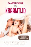 Samen door de Kraamtijd: Hoe je als Ouders Zelfverzekerd de Postpartumfase Tegemoet Treden, De Kraamtijd Samen Genieten en een Hechte Band met je Baby Opbouwen - Inclusief de Beste Kraamtijd Recepten (eBook, ePUB) Samen door de Kraamtijd: Hoe je als Ouders Zelfverzekerd de Postpartumfase Tegemoet Treden, De Kraamtijd Samen Genieten en een Hechte Band met je Baby Opbouwen - Inclusief de Beste Kraamtijd Recepten (eBook, ePUB)