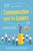Communication pour les leaders - La qualité essentielle des leaders performants : Comment diriger et motiver votre équipe pour atteindre efficacement des objectifs ambitieux - avec un guide de réussite pour les entretiens avec les collaborateurs (eBook, ePUB)