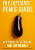 The Ultimate Penis Guide (eBook, ePUB) The Ultimate Penis Guide (eBook, ePUB)
