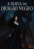 A Noiva Do Dragao Negro (eBook, ePUB) A Noiva Do Dragao Negro (eBook, ePUB)