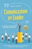 Comunicazione per leader - La qualità fondamentale dei leader di successo: Come guidare e motivare il tuo team per raggiungere efficacemente obiettivi ambiziosi - incluso il manuale di successo per i colloqui con i dipendenti (eBook, ePUB)
