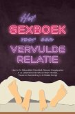Het Sexboek voor een Vervulde Relatie: Hoe Je Je Seksualiteit Ontwikkelt, Nieuwe Hoogtepunten in Je Liefdesleven Bereikt en Meer Intimiteit, Passie en Aantrekking in Je Relatie Brengt (eBook, ePUB)