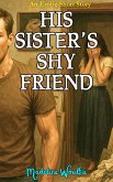 His Sister's Shy Friend (eBook, ePUB) His Sister's Shy Friend (eBook, ePUB)