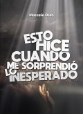 Esto hice cuando me sorprendió lo inesperado (eBook, ePUB)