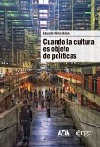 Cuando la cultura es objeto de políticas (eBook, ePUB) Cuando la cultura es objeto de políticas (eBook, ePUB)