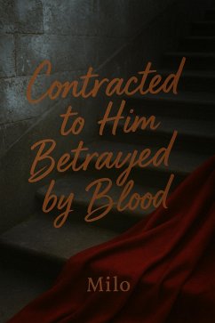 Cover Contracted to Him, Betrayed by Blood (eBook, ePUB)