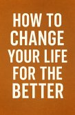 Change Your Life, Step by Step (eBook, ePUB) Change Your Life, Step by Step (eBook, ePUB)