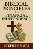 Biblical Principles for Financial INdependence (Christian Books) (eBook, ePUB)