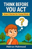 Think Before You Act Smart Stories for Young Minds (eBook, ePUB)