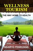 Wellness Tourism: The Way Home to Health (eBook, ePUB)
