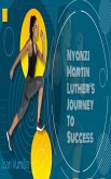 Nyanzi Martin Luther's Journey To Success (eBook, ePUB) Nyanzi Martin Luther's Journey To Success (eBook, ePUB)