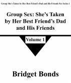 Group Sex: She's Taken by Her Best Friend's Dad and His Friends 1 (Group She's Taken by Her Best Friend's Dad and His Friends Sex Series 1, #1) (eBook, ePUB) Group Sex: She's Taken by Her Best Friend's Dad and His Friends 1 (Group She's Taken by Her Best Friend's Dad and His Friends Sex Series 1, #1) (eBook, ePUB)