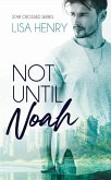 Not Until Noah (Star Crossed, #1) (eBook, ePUB) Not Until Noah (Star Crossed, #1) (eBook, ePUB)