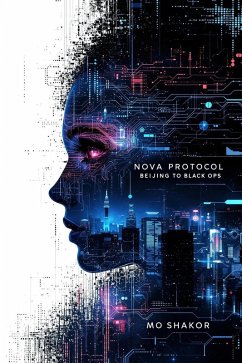NOVA Protocol Book II: Beijing to Black Ops (eBook, ePUB) - Shakor, Mo NOVA Protocol Book II: Beijing to Black Ops (eBook, ePUB) - Shakor, Mo